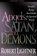 Angels, Satan and Demons di Robert P. Lightner edito da Thomas Nelson Publishers