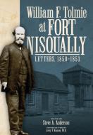William F. Tolmie at Fort Nisqually: Letters, 1850-1853 edito da WASHINGTON STATE UNIV PR