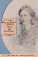 Florence Nightingaleâs Theology: Essays, Letters and Journal Notes di Lynn McDonald, Florence Nightingale edito da Wilfrid Laurier University Pre
