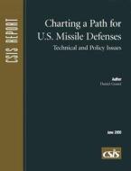 Charting a Path for U.S. Missile Defenses di Daniel Goure edito da Centre for Strategic & International Studies,U.S.