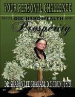 Your Personal Challenge With Die-Hard Wealth and Prosperity di Sharon Lee Graham edito da McClure Publishing, Inc.