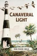 Canaveral Light di Don Argo edito da FLORIDA HISTORICAL SOC PR