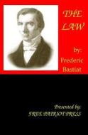 The Law di Frederic Bastiat edito da Free Patriot Press