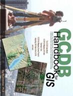 Gcdb Handbook: Using the Geographic Coordinate Database as a Resource in a Geographic Information System di Rj Zimmer edito da Montana Technical Writing