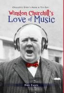 Winston Churchill's Love of Music: Churchill Didn't Have a Tin Ear di Don Cusic edito da BRACKISH PUB