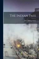 The Indian Pass di Alfred Billings Street edito da LEGARE STREET PR