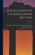 Publications of the Babylonian Section; Volume 4 edito da LEGARE STREET PR