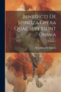 Benedicti De Spinoza Opera Quae Supersunt Onmia; Volume 3 di Benedictus De Spinoza edito da LEGARE STREET PR