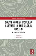 South Korean Popular Culture In The Global Context edito da Taylor & Francis Ltd