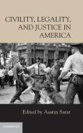 Civility, Legality, and Justice in America di Austin Sarat edito da Cambridge University Press