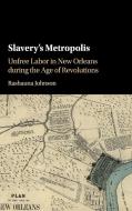 Slavery's Metropolis di Rashauna Johnson edito da Cambridge University Press