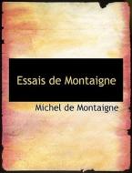 Essais De Montaigne di Michel Montaigne edito da Bibliolife