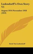 Ludendorff's Own Story V1: August 1914-November 1918 (1919) di Erich Von Ludendorff edito da Kessinger Publishing