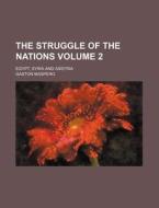 The Struggle of the Nations Volume 2; Egypt, Syria and Assyria di Gaston C. Maspero edito da Rarebooksclub.com