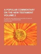 A Popular Commentary on the New Testament Volume 2; By English and American Scholars of Various Evangelical Denominations di Philip Schaff edito da Rarebooksclub.com