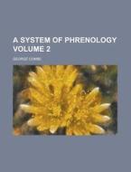 A System of Phrenology Volume 2 di George Combe edito da Rarebooksclub.com