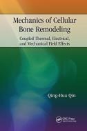 Mechanics of Cellular Bone Remodeling di Qing-Hua (Australian National University Qin edito da Taylor & Francis Ltd