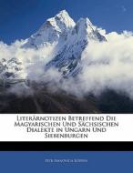 Literärnotizen Betreffend Die Magyarischen Und Sächsischen Dialekte in Ungarn Und Siebenburgen di Petr Ivanovich Köppen edito da Nabu Press