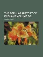 The Popular History of England Volume 5-6 di Charles Knight edito da Rarebooksclub.com