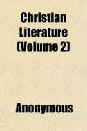 Christian Literature Volume 2 di Anonymous edito da General Books