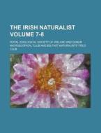 The Irish Naturalist Volume 9 di Royal Zoological Society of Ireland edito da Rarebooksclub.com