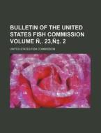 Bulletin Of The United States Fish Commi di United States Fish Commission edito da Rarebooksclub.com