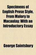 Specimens Of English Prose Style, From M di George Saintsbury edito da General Books
