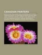 Canadian painters di Books Llc edito da Books LLC, Reference Series