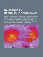 Naissance En R Publique Dominicaine: Raf di Livres Groupe edito da Books LLC, Wiki Series