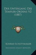 Der Untergang Des Templer-Ordens V2 (1887) di Konrad Schottmuller edito da Kessinger Publishing