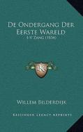 de Ondergang Der Eerste Wareld: I-V Zang (1834) di Willem Bilderdijk edito da Kessinger Publishing