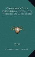 Compendio de La Ordenanza Jeneral del Ejercito de Chile (1891) di Chile edito da Kessinger Publishing