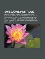 Surinaams Politicus: President Van Surin di Bron Wikipedia edito da Books LLC, Wiki Series