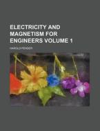 Electricity and Magnetism for Engineers Volume 1 di Harold Pender edito da Rarebooksclub.com