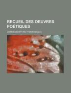 Recueil Des Oeuvres Poetiques di U S Government, Jean Passerat edito da Rarebooksclub.com