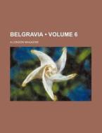 Belgravia Volume 6 ; A London Magazine di Books Group edito da General Books
