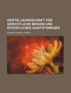 Vierteljahrsschrift Fur Gerichtliche Medizin Und Offentliches Sanitatswesen (19) di Johann Ludwig Casper edito da General Books Llc