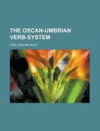 The Oscan-Umbrian Verb-System di Carl Darling Buck edito da Rarebooksclub.com