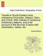Travels in South-Eastern Asia, embracing Hindustan, Malaya, Siam, and China. With notices of numerous missionary station di Howard Malcom edito da British Library, Historical Print Editions
