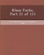 Klaus Fuchs, Part 21 of 111 di Brent McCafferty edito da Bibliogov