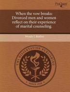 When The Vow Breaks di Wendy L Rotfort edito da Proquest, Umi Dissertation Publishing