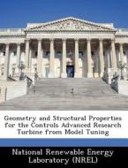 Geometry And Structural Properties For The Controls Advanced Research Turbine From Model Tuning edito da Bibliogov