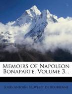 Memoirs Of Napoleon Bonaparte, Volume 3... edito da Nabu Press