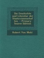 Geschichte Und Literatur Der Staatswissenschaften. di Robert Von Mohl edito da Nabu Press