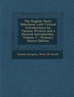 The English Poets: Selections with Critical Introductions by Various Writers and a General Introduction, Volume 2 - Primary Source Editio di Thomas Humphry Ward, M. Arnold edito da Nabu Press