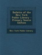 Bulletin of the New York Public Library edito da Nabu Press