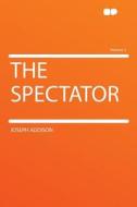 The Spectator Volume 2 di Joseph Addison edito da HardPress Publishing