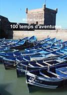 100 Temps D'aventures di Michel Scharff edito da Lulu.com