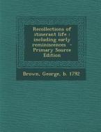 Recollections of Itinerant Life: Including Early Reminiscences edito da Nabu Press
