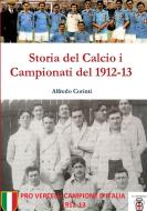 Storia del Calcio i Campionati del 1912-13 di Alfredo Corinti edito da Lulu.com
